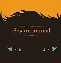 SOY ANIMAL - ALFREDO SODERGUIT