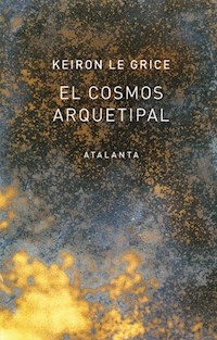 COSMOS ARQUETIPAL - LE GRICE KEIRON