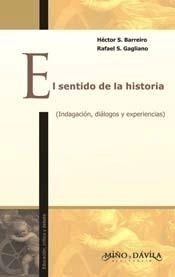 SENTIDO DE LA HISTORIA INDAGACION DIALOGOS Y EXPER - BARREIRO H GAGLIANO