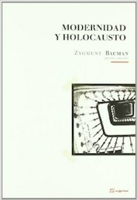 MODERNIDAD Y HOLOCAUSTO - ZYGMUNT BAUMAN