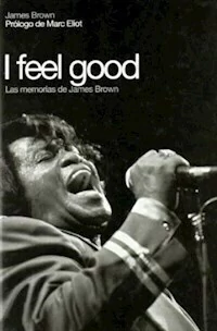 I FEEL GOOD LAS MEMORIAS JAMES BROWN - BROWN JAMES