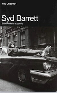 SYD BARRETT EL BRILLO DE LA AUSENCIA - ROB CHAPMAN