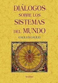 DIALOGOS SOBRE LOS SISTEMAS DEL MUNDO - GALILEO GALILEI