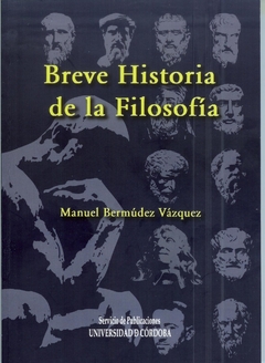 BREVE HISTORIA DE LA FILOSOFIA - MANUEL BERMUDEZ VAZQUEZ