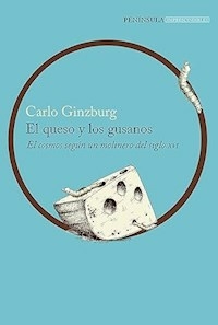 EL QUESO Y LOS GUSANOS - CARLO GINZBURG