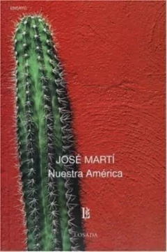 NUESTRA AMERICA - MARTI JOSE