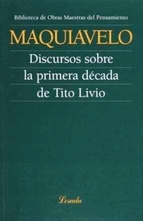 DISCURSOS SOBRE LA PRIMERA DECADA DE TITO LIVIO - MAQUIAVELO NICOLAS