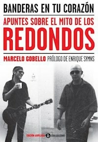 BANDERAS EN TU CORAZON APUNTES SOBRE EL MITO DE LOS REDONDOS - GOBELLO MARCELO