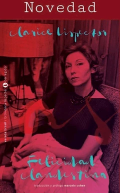 FELICIDAD CLANDESTINA TRAD MARCELO COHEN ED 2020 - LISPECTOR CLARICE