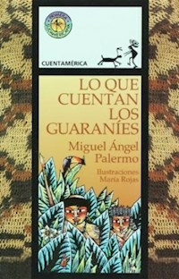 LO QUE CUENTAN LOS GUARANIES - PALERMO ROJAS