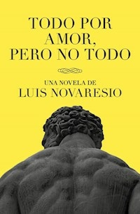 TODO POR AMOR PERO NO TODO - LUIS NOVARESIO