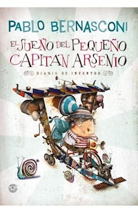 EL SUEÑO DEL PEQUEÑO CAPITAN ARSENIO TAPA DURA - PABLO BERNASCONI