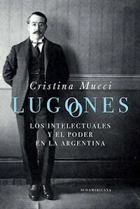 LUGONES LOS INTELECTUALES Y EL PODER - CRISTINA MUCCI