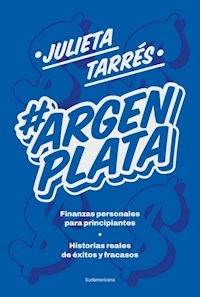 ARGENPLATA FINANZAS PERSONALES PARA PRINCIPIANTES - JULIETA TARRES