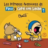 LAS PRIMERAS AVENTURAS DE FACU Y CAFE CON LECHE 1 - CHANTI