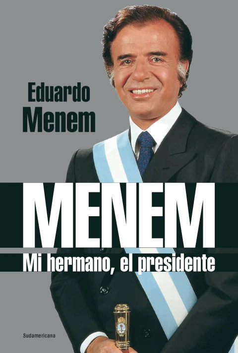 MENEM MI HERMANO EL PRESIDENTE - EDUARDO MENEM