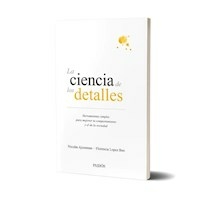 LA CIENCIA DE LOS DETALLES HERRAMIENTAS SIMPLES PA - NICOLAS AJZENMAN / LOPEZ BOO F