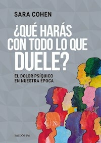 QUE HARAS CON TODO LO QUE DUELE? - SARA COHEN