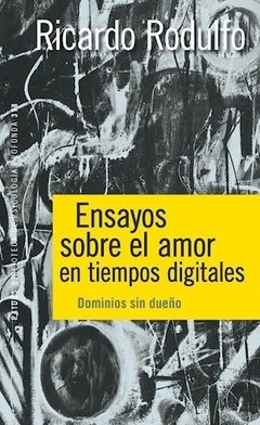 ENSAYOS SOBRE EL AMOR EN TIEMPOS DIGITALES - RODULFO RICARDO