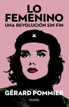LO FEMENINO UNA REVOLUCIÓN SIN FIN - POMMIER GERARD