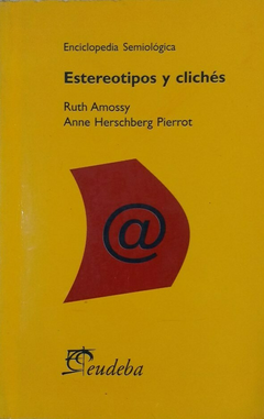 ESTEREOTIPOS Y CLICHES - RUTH AMOSSY ANNE HERSCHBERG PI