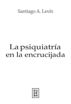 PSIQUIATRÍA EN LA ENCRUCIJADA LA - LEVIN SANTIAGO A