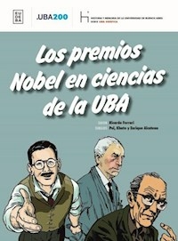 LOS PREMIOS NOBEL EN CIENCIAS DE LA UBA - RICARDO FERRARI POL KHATO