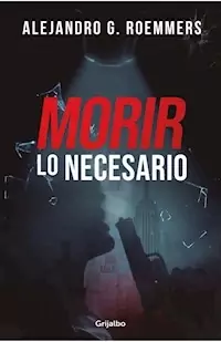 MORIR LO NECESARIO - ROEMMERS ALEJANDRO