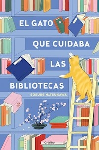 EL GATO QUE CUIDABA LAS BIBLIOTECAS - SOSUKE NATSUKAWA