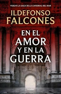 EN EL AMOR Y EN LA GUERRA - ILDEFONSO FALCONES
