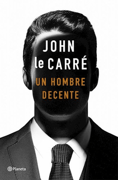 UN HOMBRE DECENTE - LE CARRE JOHN