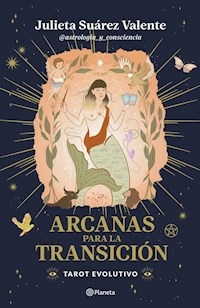 ARCANAS PARA LA TRANSICION TAROT EVOLUTIVO - JULIETA SUAREZ VALENTE