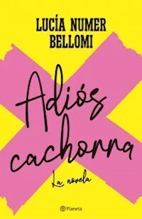 ADIOS CACHORRA - LUCIA NUMER BELLOMI