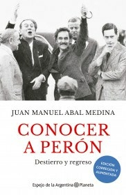 CONOCER A PERON EDICION AMPLIADA - JUAN MANUEL ABAL MEDINA