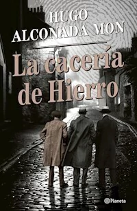 LA CACERIA DE HIERRO - HUGO ALCONADA MON
