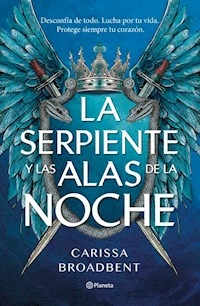 LA SERPIENTE Y LAS ALAS DE LA NOCHE - CARISSA BROADVENT