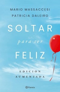 SOLTAR PARA SER FELIZ - MARIO MASSACCESI PATRICIA DALE