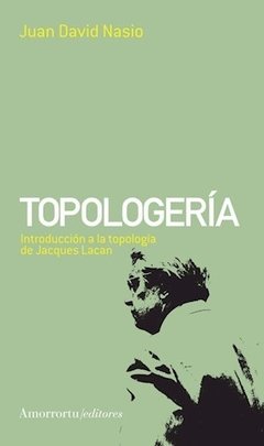 TOPOLOGERÍA INTRODUCCIÓN A LA TOPOLOGÍA DE LACAN - NASIO JUAN DAVID