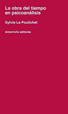 OBRA DEL TIEMPO EN PSICOANALISIS LA - LE POULICHET SYLVIE