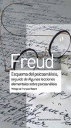 ESQUEMA DEL PSICOANÁLISIS SEGUIDO DE ALGUNAS LECCIONES ELEMENTALES SOBRE PSICOANÁLISIS - FREUD SIGMUND