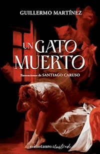 UN GATO MUERTO ILUSTRACIONES SANTIAGO CARUSO - GUILLERMO MARTINEZ
