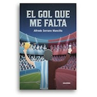EL GOL QUE ME FALTA - SERRANO MANSILLA
