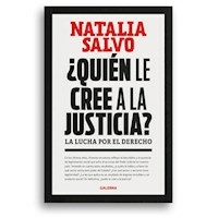 QUIEN LE CREE A LA JUSTICIA LA LUCHA POR EL DERECH - NATALIA SALVO