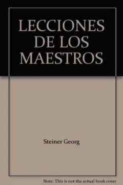 LECCIONES DE LOS MAESTROS ED 2007 - STEINER GEORGE