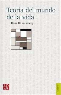 TEORIA DEL MUNDO DE LA VIDA ED 2013 - BLUMENBERG HANS