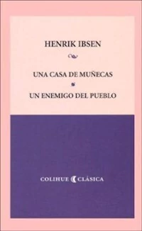 UNA CASA DE MUÑECAS UN ENEMIGO DEL PUEBLO - IBSEN HENRIK