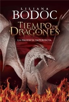 TIEMPO DE DRAGONES LA PROFECIA IMPERFECTA - BODOC LILIANA