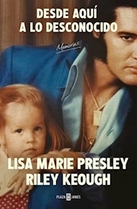 DESDE AQUI A LO DESCONOCIDO - LISA MARIE PRESLEY RILEY KEOUG