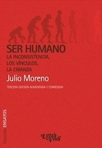 SER HUMANO INCONSISTENCIA VINCULOS CRIANZA - MORENO JULIO