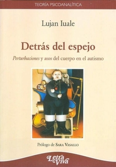 DETRÁS DEL ESPEJO CUERPO AUTISMO - IUALE LUJAN